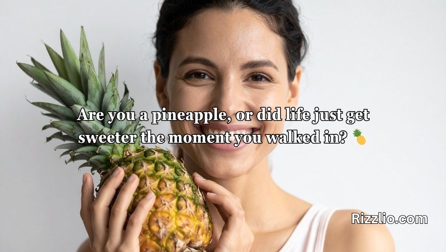 Pineapple Pick Up Lines