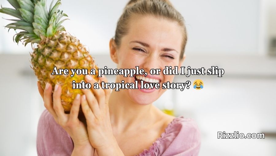 Pineapple Pick Up Lines