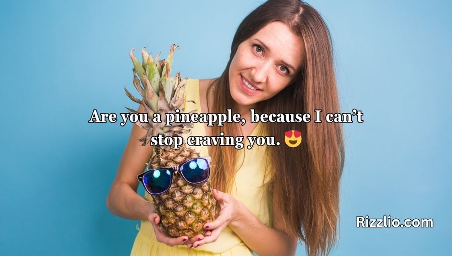 Pineapple Pick Up Lines