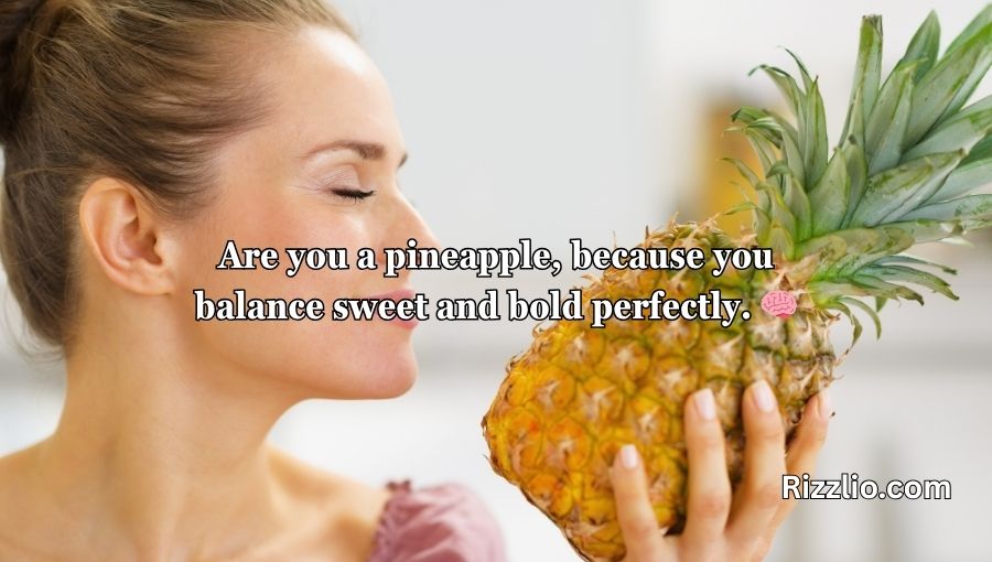 Pineapple Pick Up Lines