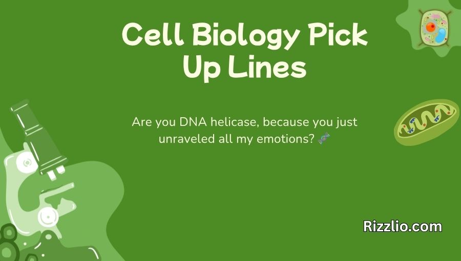 Cell Biology Pick Up Lines