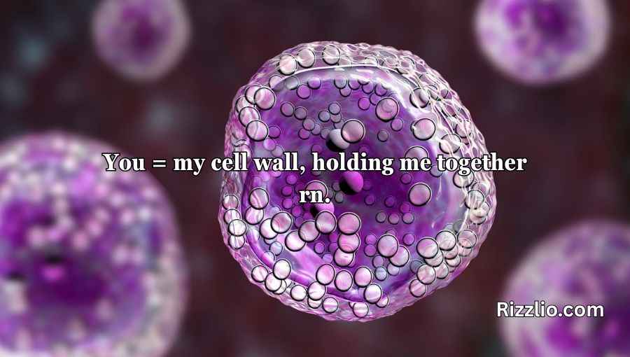 Cell Wall Pick Up Lines