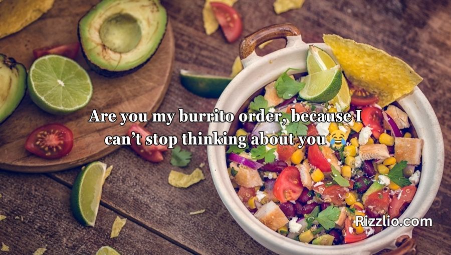 Chipotle Pick Up Lines