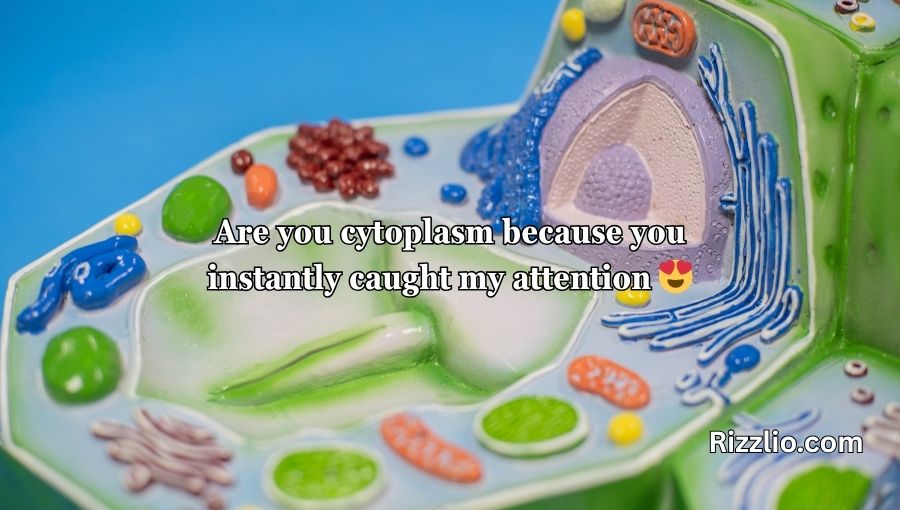 Cytoplasm Pick Up Lines