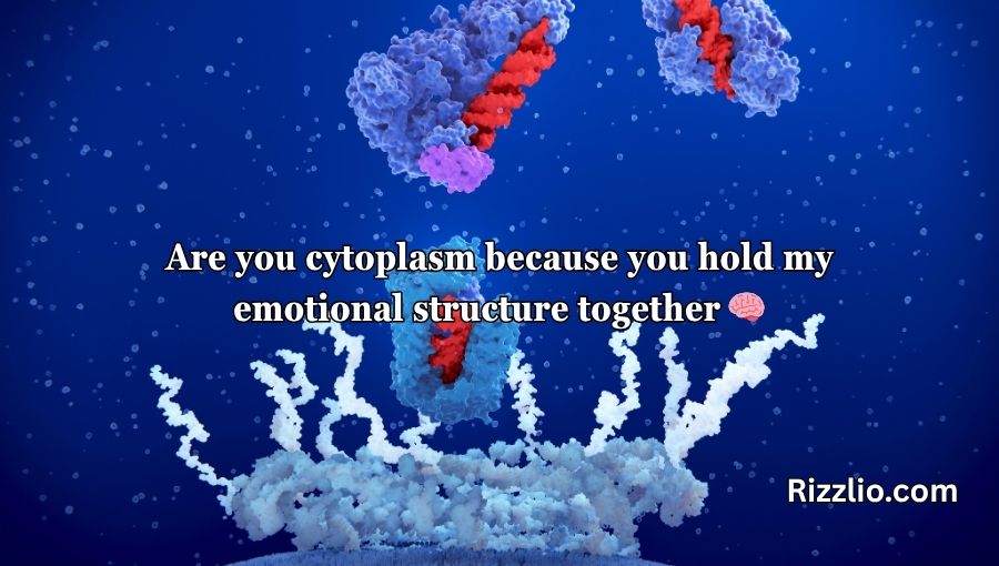 Cytoplasm Pick Up Lines