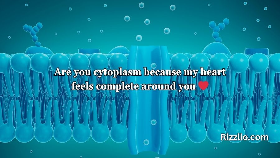 Cytoplasm Pick Up Lines