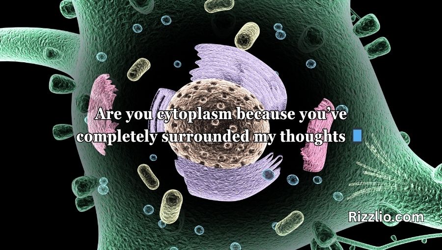 Cytoplasm Pick Up Lines