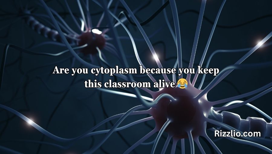 Cytoplasm Pick Up Lines