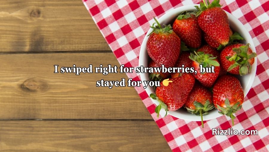 Strawberry Pick Up Lines