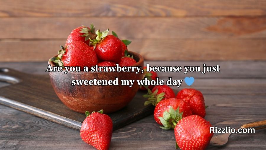 Strawberry Pick Up Lines