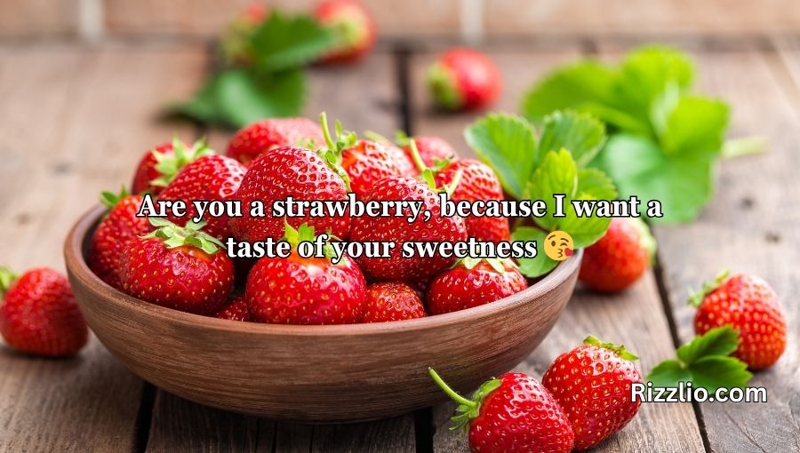 Strawberry Pick Up Lines