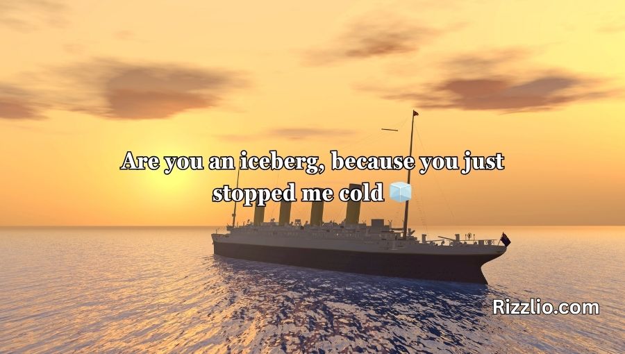 Titanic Pick Up Lines
