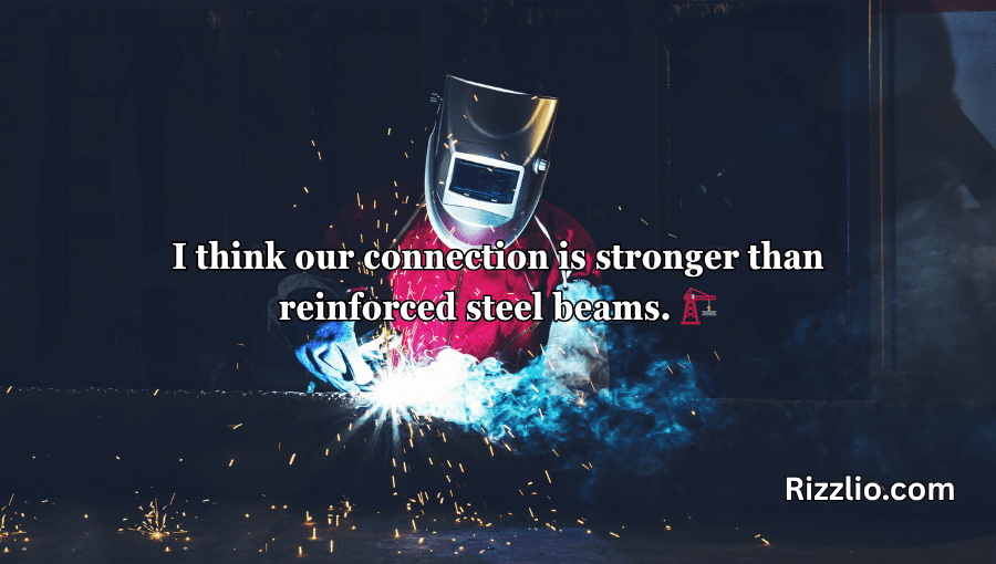 Welder Pick Up Lines