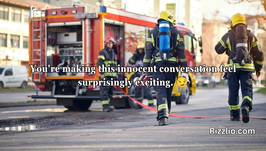 Firefighting Pick Up Lines