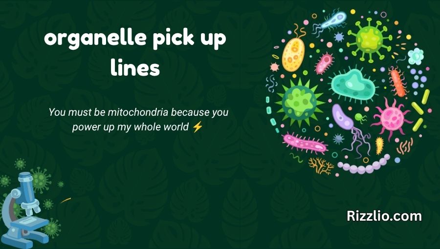 Organelle Pick Up Lines