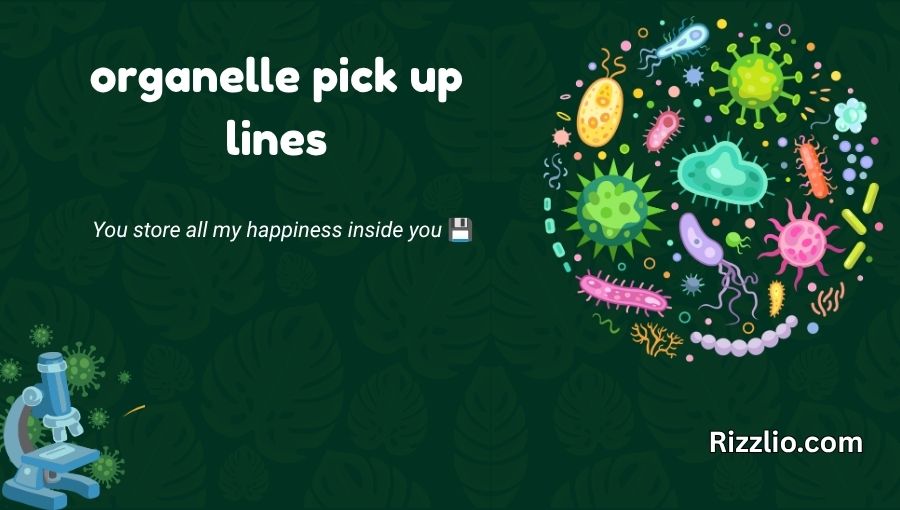 Organelle Pick Up Lines