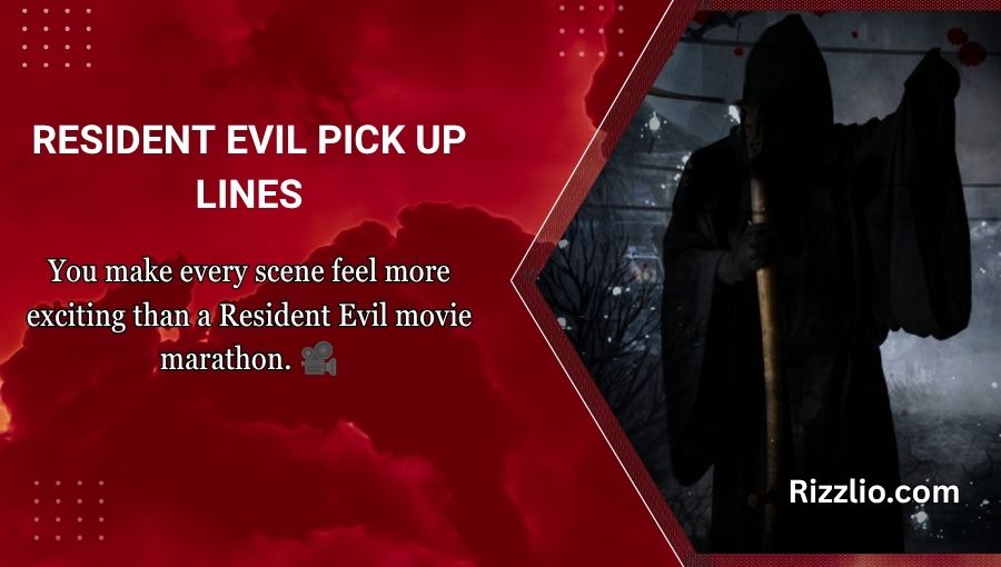 Resident Evil Pick Up Lines