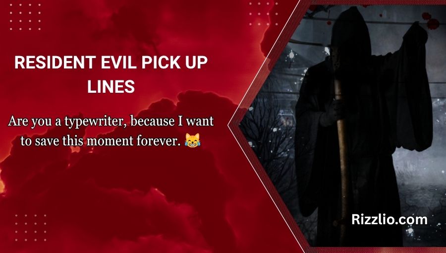 Resident Evil Pick Up Lines