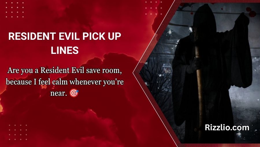 Resident Evil Pick Up Lines