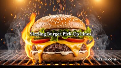 Sizzling Burger Pick-Up Lines