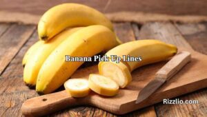 Banana Pick Up Lines