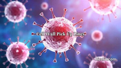 Cell Wall Pick Up Lines