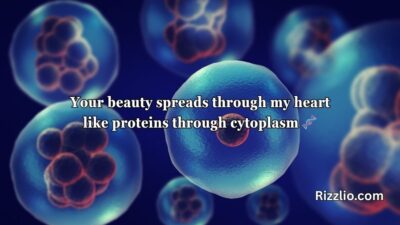 Cytoplasm Pick Up Lines