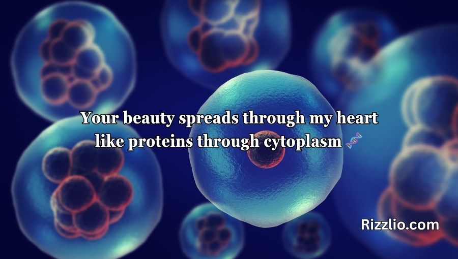 Cytoplasm Pick Up Lines