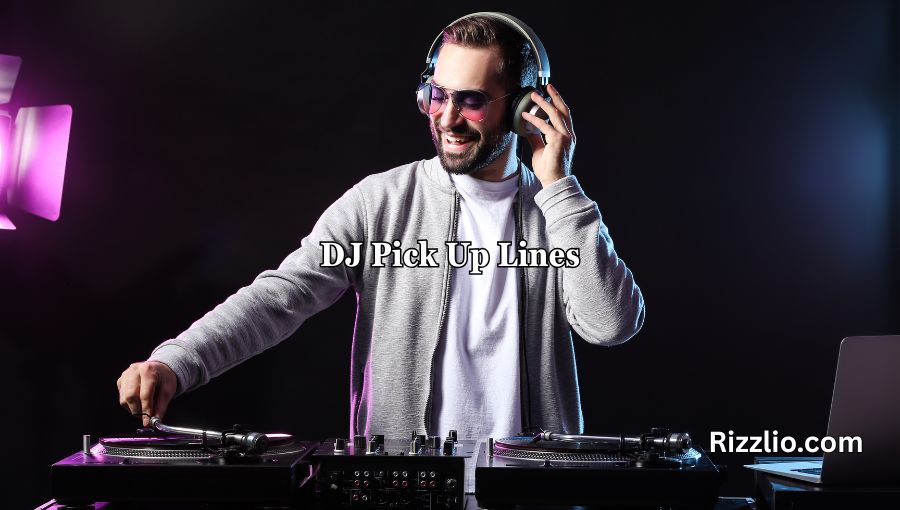 DJ Pick Up Lines