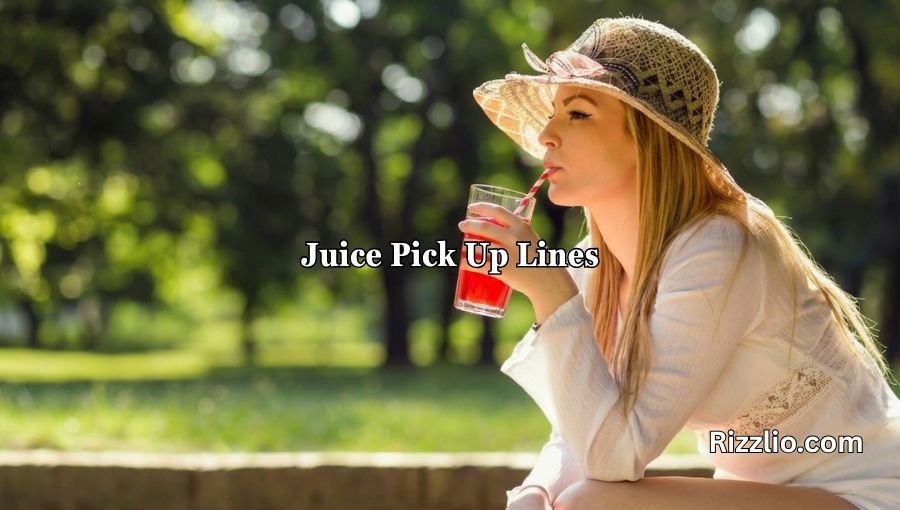 Juice Pick Up Lines