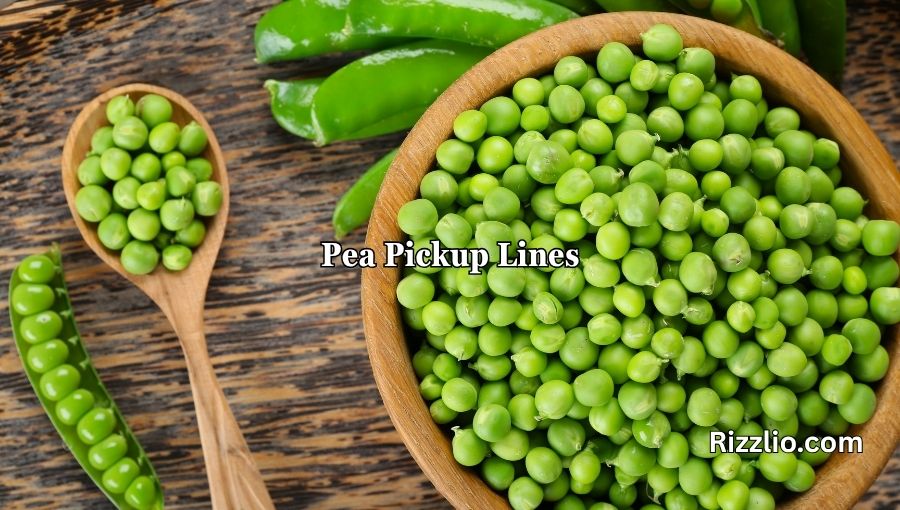 Pea Pickup Lines