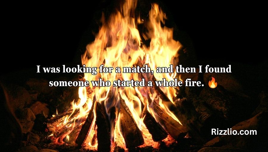 Fire Pick Up Lines