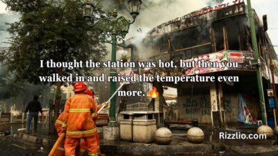 Firefighting Pick Up Lines
