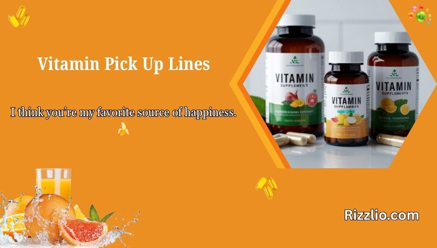 Vitamin Pick Up Lines